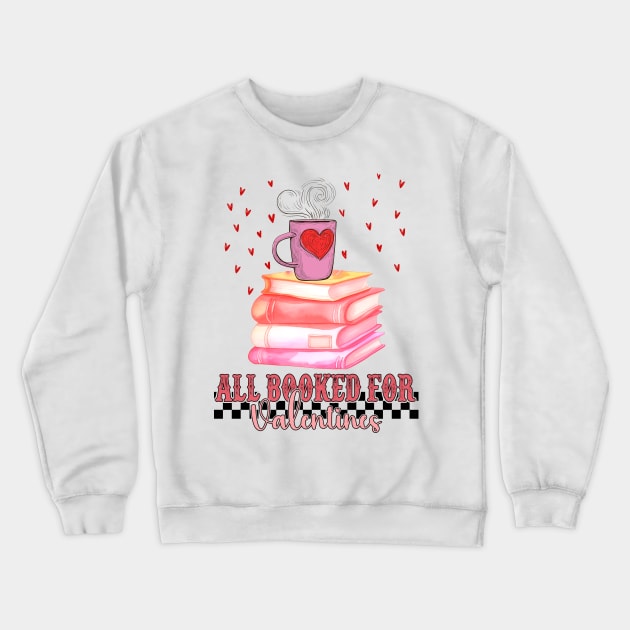 All Booked for Valentines Crewneck Sweatshirt by JanaeLarson